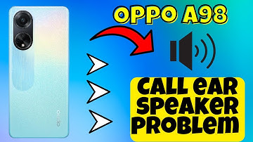 Oppo A98 Call ear speaker problem || How to solve call ear speaker issues || Ear speaker not working