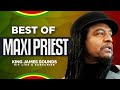 🔥 BEST OF MAXI PRIEST {THAT GIRL, CLOSE TO YOU, HOW CAN WE EASE THE PAIN, WILD FIRE} - KING JAMES