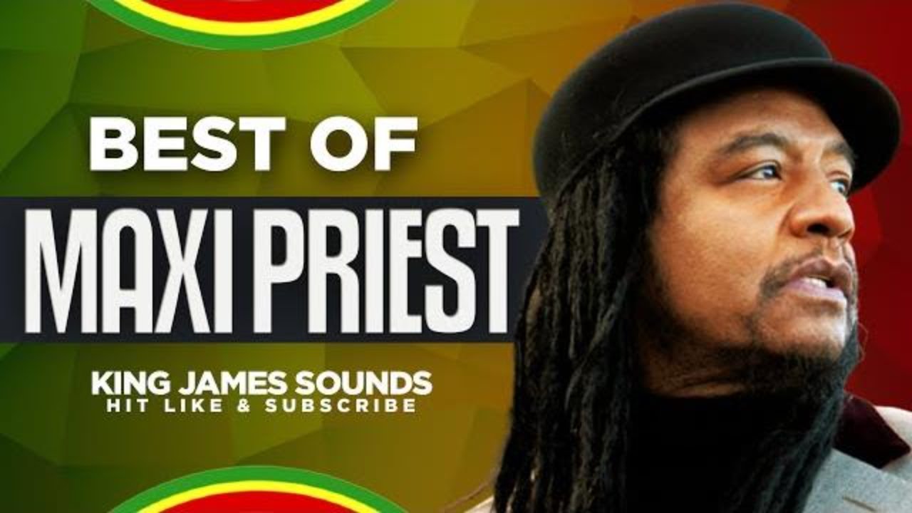  BEST OF MAXI PRIEST THAT GIRL CLOSE TO YOU HOW CAN WE EASE THE PAIN WILD FIRE   KING JAMES