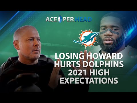 Losing Xavien Howard Hurts Dolphins 2021 High Expectations