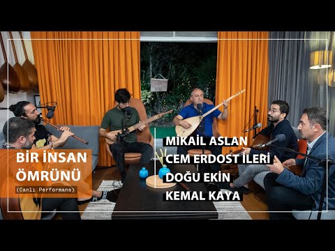 Cem Erdost  & Mikail Aslan & Doğu Ekin & Kemal Kaya - Bir İnsan Ömrünü (Akustik)