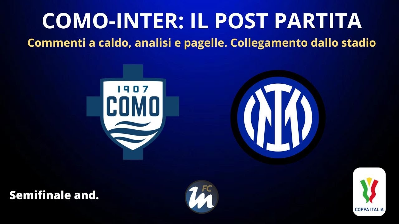 Il POST PARTITA di COMO-INTER: ANALISI e PAGELLE. COLLEGAMENTO dallo STADIO