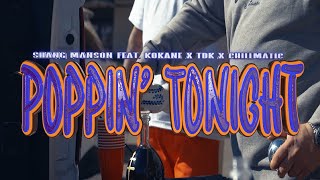 Shang Manson Feat Kokane x TDK x Chillmatic - Poppin’ Tonight Official Music Video shot by @s fleks