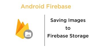 Saving Images to Firebase Storage - Android Firebase