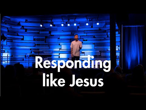 Responding Like Jesus