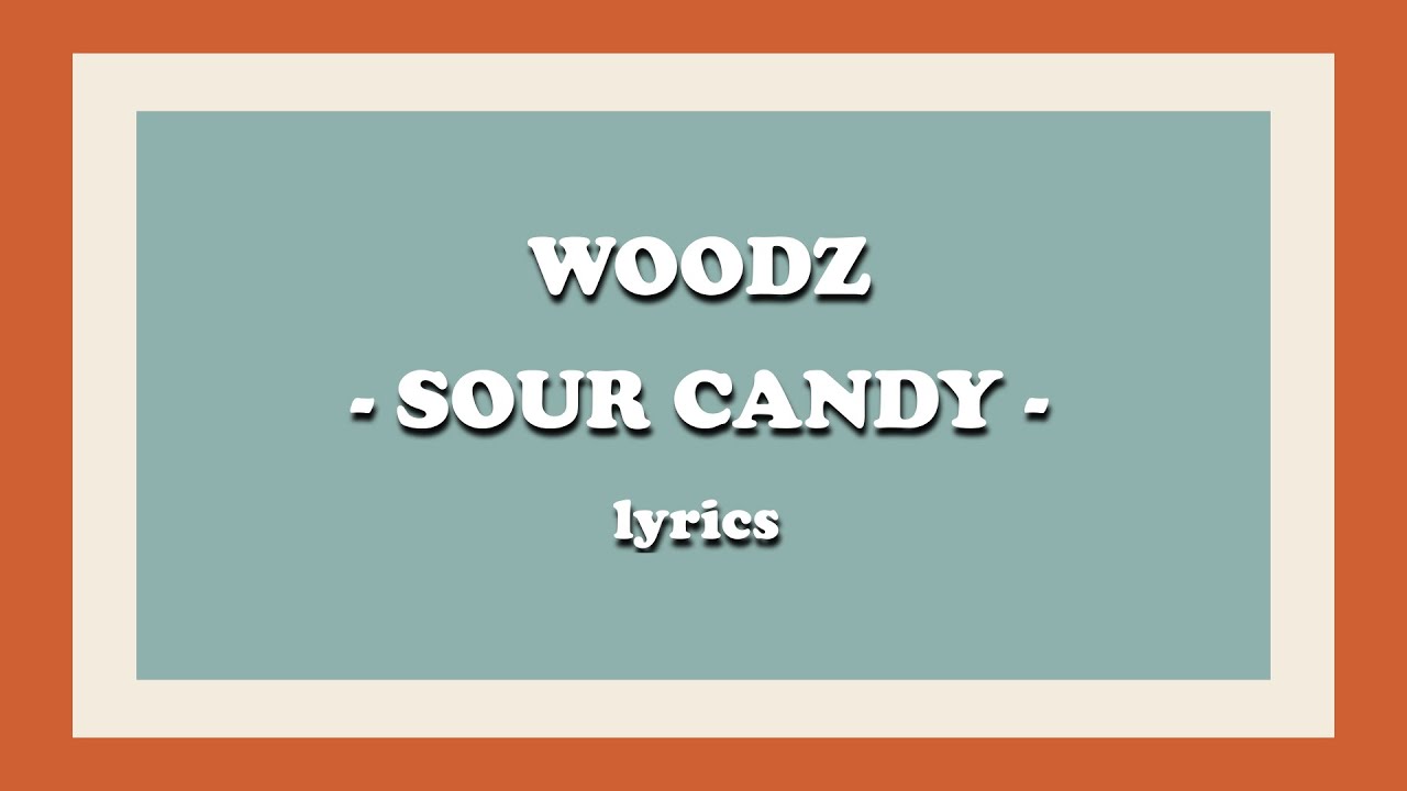 Sour Candy WOODZ (Lyrics) YouTube