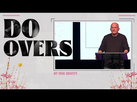 Do-Overs | My True Identity