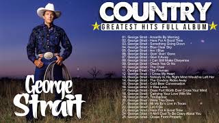 George Strait Greatest Hits Full album Best Songs Of Country Classic
