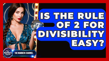 Is The Rule Of 2 For Divisibility Easy? - The Numbers Channel