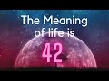 Why is 42 Associated With The Meaning of Life? // Philosophy Explained