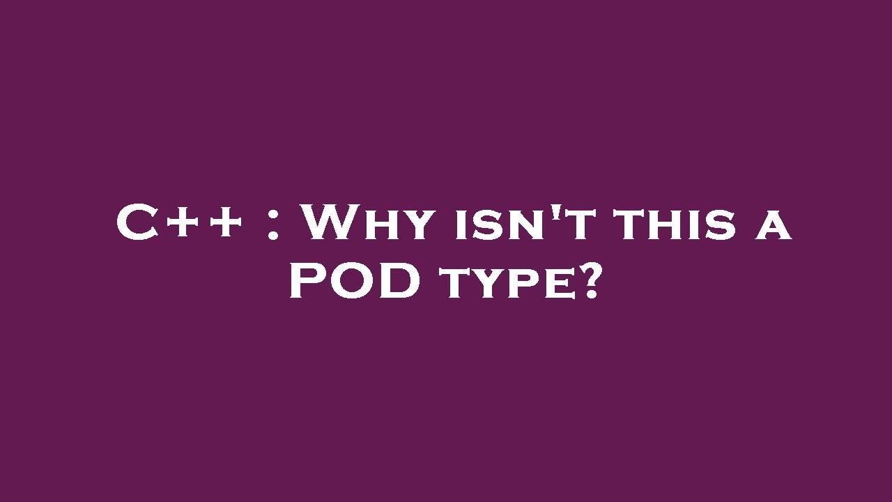 C++ : Why isn't this a POD type? - YouTube