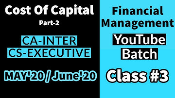 Class #3 | Cost Of Capital (Part 2) |  For CA/CS/CMA | May 2020 |June 2020| CA Jasmeet Singh