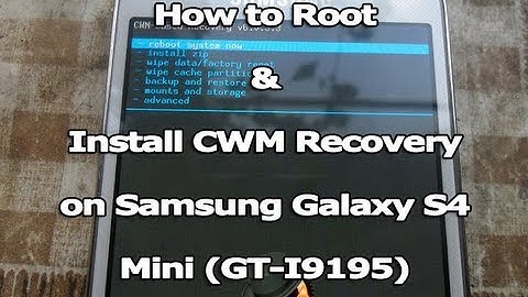 (Jelly Bean) How to Root and Install CWM Recovery on Samsung Galaxy S4 Mini (GT-I9195)