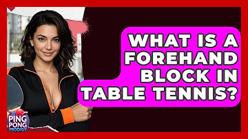 What Is A Forehand Block In Table Tennis? - Ping Pong Prodigy