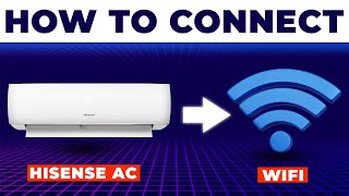 How To Connect Hisense AC To Wifi (How Do I Connect Hisense Air Conditioner To Wifi?)