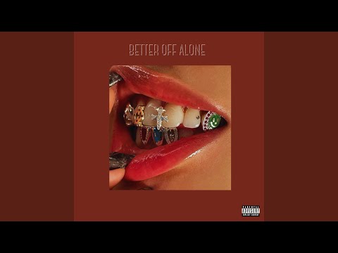 Better Off Alone adlı videoyu YouTube'da izle