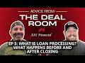 Commercial Loan Processing: What Happens from Approval to Closing | Advice from the Deal Room Ep. 5