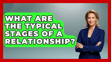 What Are The Typical Stages Of A Relationship? - High School Toolkit