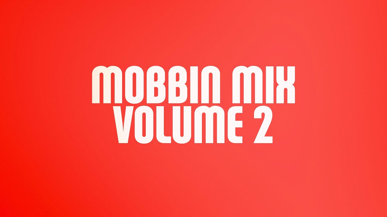 MOBBIN MIX VOLUME 2 - YouTube