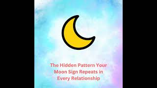 The hidden pattern your Moon Sign repeat in relationships. #relationships#zodiacsigns#vedicastrology