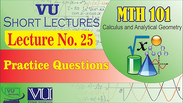 MTH101 Lecture 25 Practice Questions | Final Term Preparation | Calculus | VU Smart Learning