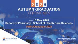 SMU AUTUMN GRADUATIONS 15 MAY - 2026: School of Health Care Sciences and Pharmacy