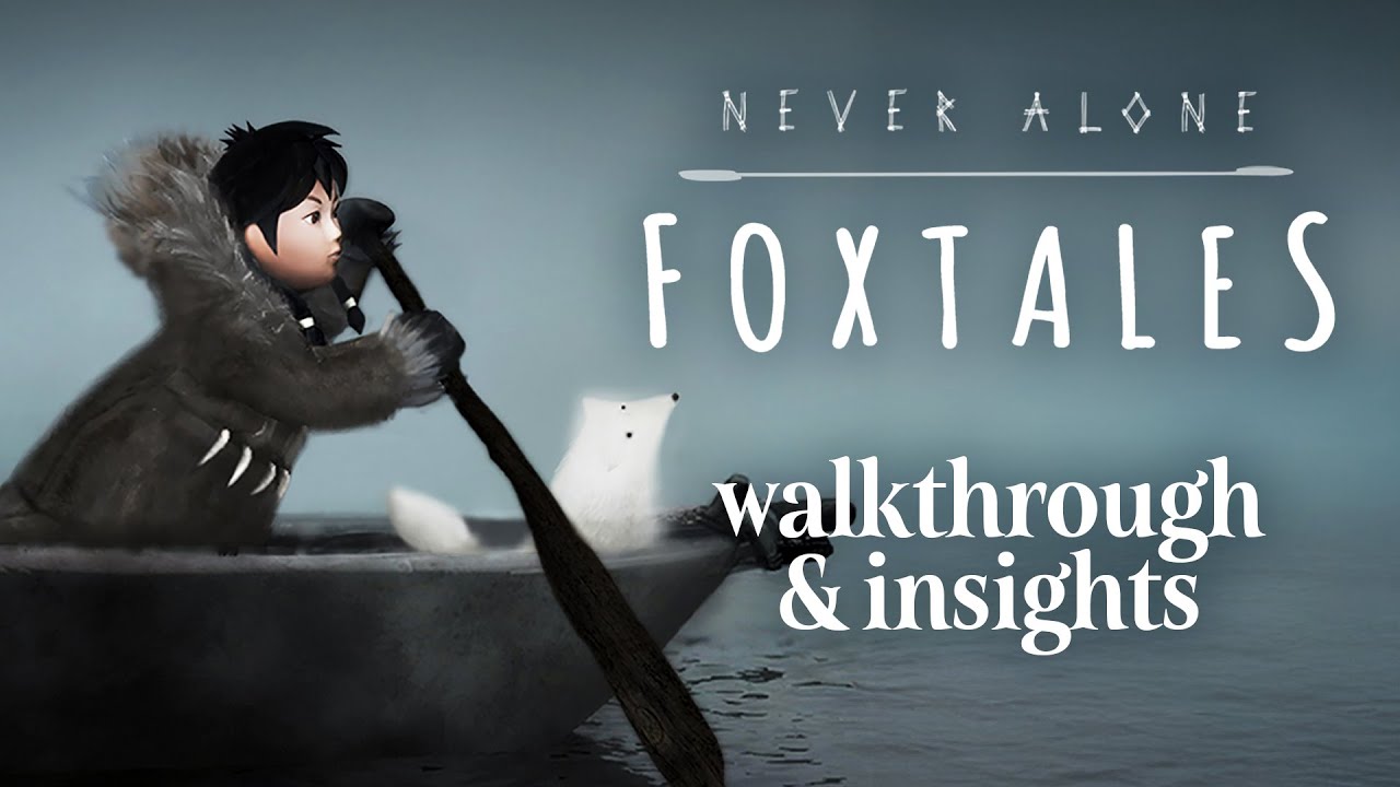 Never Alone Foxtales DLC full walkthrough and cultural insights