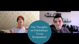 Our Thoughts On Publishings Great Resignation