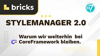 Bricks 2.2 Stylemanager - warum wir weiterhin bei CoreFramework bleiben