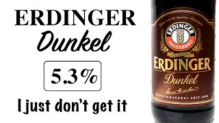 Erdinger Dunkel - What am I not getting  