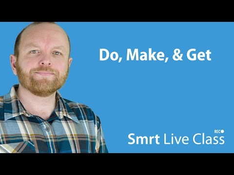 Do, Make, & Get - Smrt Live Class with Mark #7