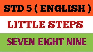 STD 5 || ENGLISH ||  LITTLE STEPS || SEVEN EIGHT  NINE || SEMESTER 1