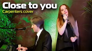 Close to you - Carpenters cover | Кавер група Midnight Colours Duo