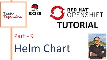 Helm Chart - OpenShift Build and Deploymant (OpenShift Tutorial Part-9) Red Hat EX288