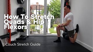 How To Stretch Quads & Hip Flexors (Couch Stretch Guide)