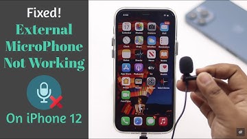 External Microphone not working for iPhone 12, 12 Mini, 12 Pro Max & How to Fix