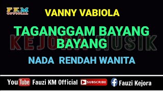 TAGANGGAM BAYANG - BAYANG - Vanny Vabiola (Karaoke) NADA RENDAH WANITA