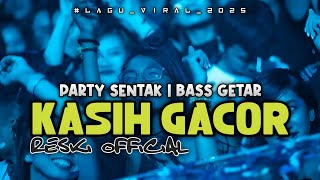 🔥LAGU PARTY !! KASIH GACOR - BASS GETAR🌴- REMIX RESKI OFFICIAL