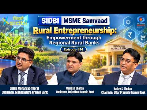 SIDBI MSME Samvaad | Rural Entrepreneurship: Empowerment through Regional Rural Banks | Episode #14