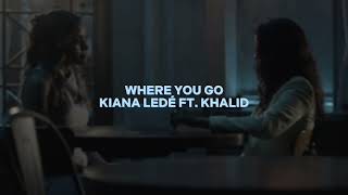 where you go [kiana ledé ft. khalid] — edit audio