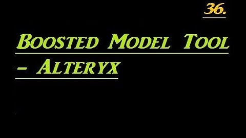 How to Use Boosted Model Tool in Alteryx