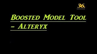 How to Use Boosted Model Tool in Alteryx