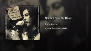 Barış Akarsu   Sevdim Seni Bir Kere Resimi