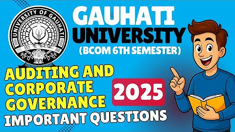 Auditing & Corporate Governance Important Questions 2025 - Gauhati University BCom 6th Semester Exam