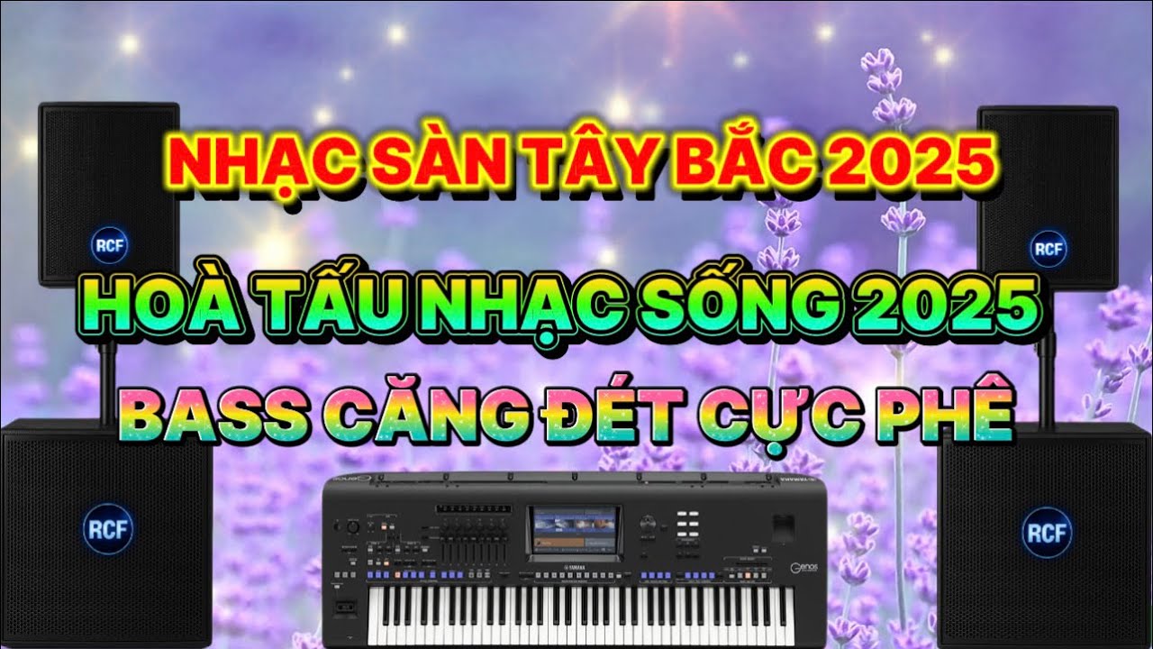 Nhạc Sàn Tây Bắc remix 2025 | Hòa Tấu Nhạc Sống Bass Cực Mạnh – Sôi Động Hết Mình