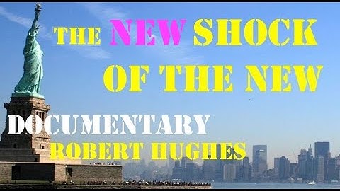 The new shock of the New (Documentary about contemporary art by Robert Hughes)