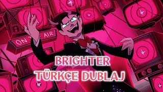 Brighter | Türkçe Dublaj 