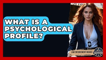 What Is A Psychological Profile? - Law Enforcement Insider