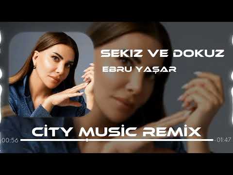Ebru Yaşar - Sekiz Ve Dokuz ( City Music Remix )
