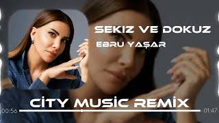 Ebru Yaşar - Sekiz Ve Dokuz ( City Music Remix )